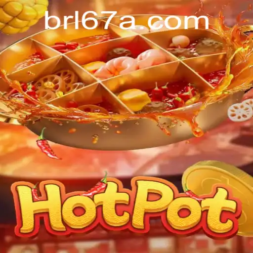 Exploring the Thrilling World of Hotpot: Dive into the Game with 67A.COM